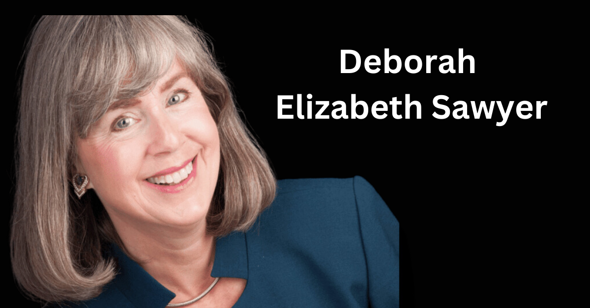 Deborah Elizabeth Sawyer: Profile, Early Life, Net Worth & More