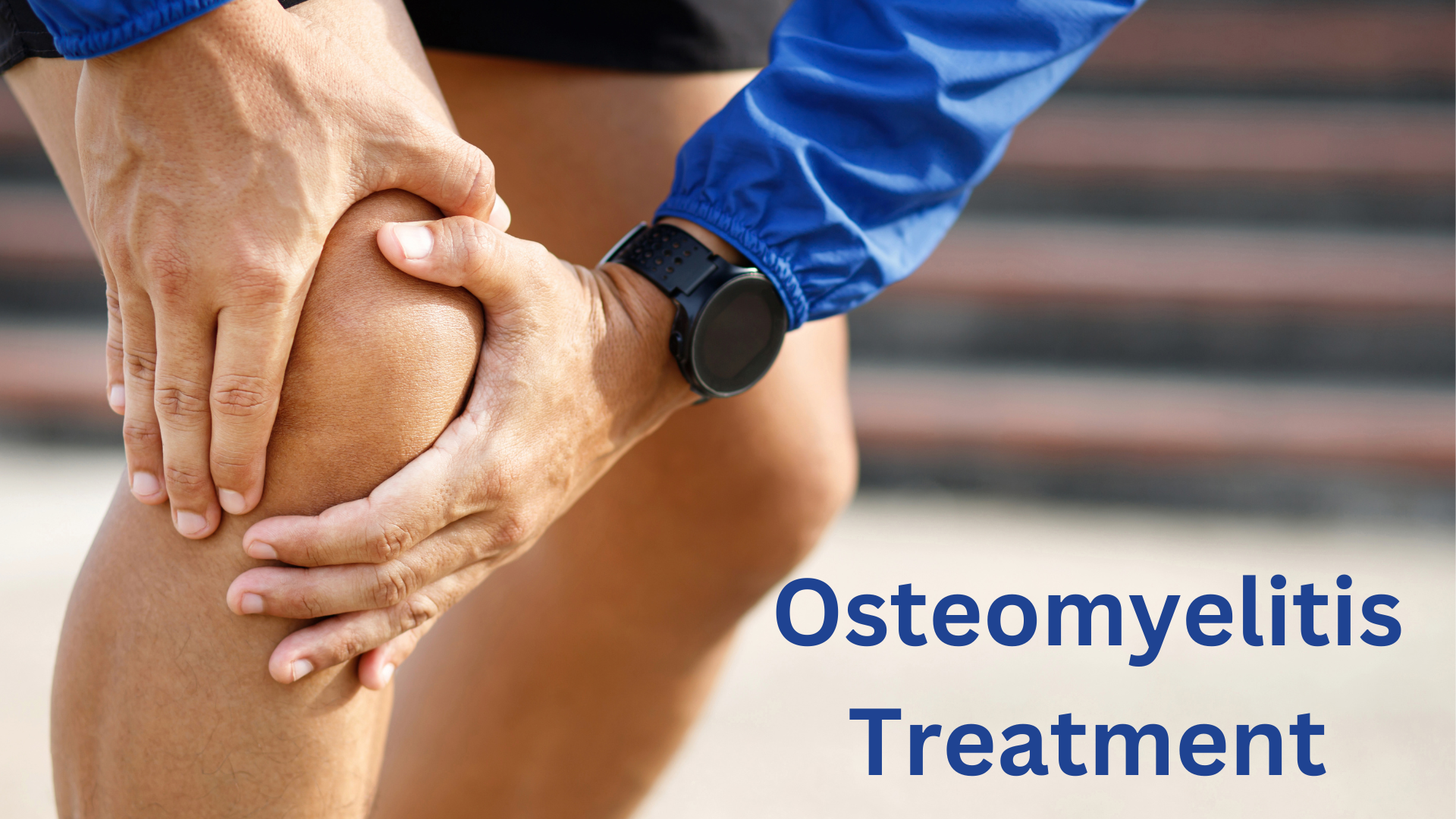 Osteomyelitis Treatment: A Comprehensive Guide